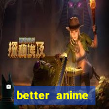 better anime download apk